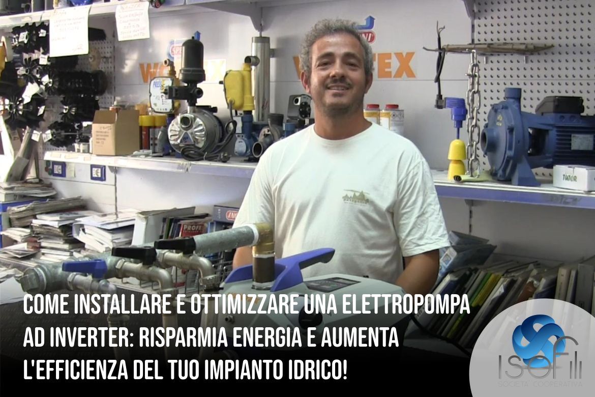 Come Installare e Ottimizzare una elettropompa ad Inverter: Risparmia Energia e Aumenta l'Efficienza del Tuo Impianto Idrico!